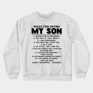 Rules For Dating My Son Respect Me As His Mama You Text It I Will Read It Shirt Crewneck Sweatshirt